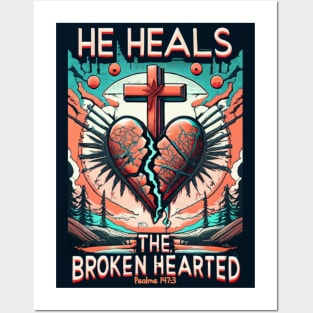 HE HEALS THE BROKEN HEARTED PSALMS 147:3 Posters and Art